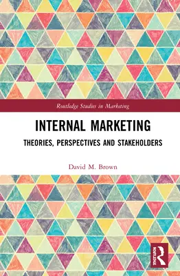 Belső marketing: Theories, Perspectives, and Stakeholders (Elméletek, perspektívák és érdekeltek) - Internal Marketing: Theories, Perspectives, and Stakeholders