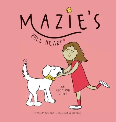 Mazie teljes szíve: Egy örökbefogadás története - Mazie's Full Heart: An Adoption Story