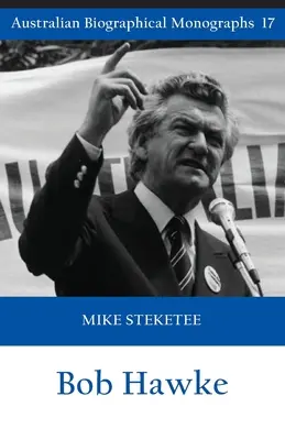 Bob Hawke (Ausztrál életrajzi monográfiák) - Bob Hawke (Australian Biographical Monographs)