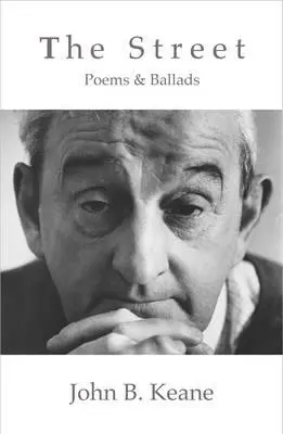 Ulice: Keane: Básně a balady Johna B. Keana (revidované vydání) - The Street: Poems and Ballads of John B. Keane (Revised)