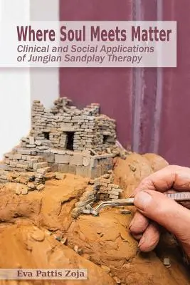 Ahol a lélek találkozik az anyaggal: A jungi homokjáték-terápia klinikai és szociális alkalmazásai - Where Soul Meets Matter: Clinical and Social Applications of Jungian Sandplay Therapy