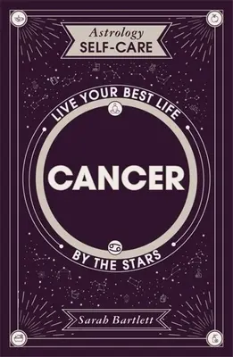 Asztrológia öngondoskodás: Asztrológia öngondoskodás: Rák: Rák: Élje a legjobb életét a csillagok szerint - Astrology Self-Care: Cancer: Live Your Best Life by the Stars