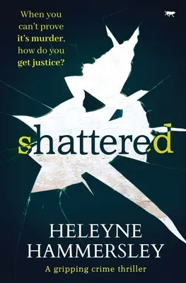 Shattered: Egy lebilincselő krimi - Shattered: A Gripping Crime Thriller