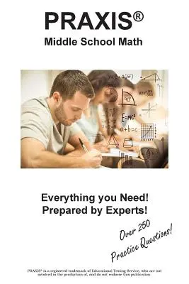 PRAXIS középiskolai matematika: Gyakorlati tesztkérdések a PRAXIS II középiskolai matematika teszthez - PRAXIS Middle School Math: Practice Test Questions for PRAXIS II Middle School Mathematics Test