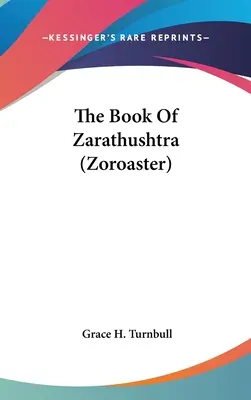 Zarathusztra könyve (Zarathusztra) - The Book Of Zarathushtra (Zoroaster)