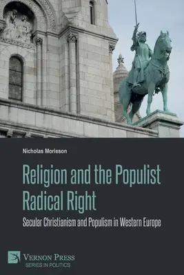 A vallás és a populista radikális jobboldal: A szekuláris kereszténység és a populizmus Nyugat-Európában - Religion and the Populist Radical Right: Secular Christianism and Populism in Western Europe