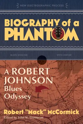 Egy fantom életrajza: Robert Johnson blues-odüsszeiája - Biography of a Phantom: A Robert Johnson Blues Odyssey