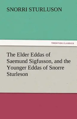 Saemund Sigfusson idősebb Eddái és Snorre Sturleson fiatalabb Eddái - The Elder Eddas of Saemund Sigfusson, and the Younger Eddas of Snorre Sturleson