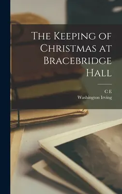 A karácsony megtartása Bracebridge Hallban - The Keeping of Christmas at Bracebridge Hall