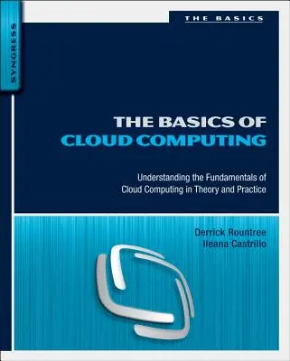 A felhőalapú számítástechnika alapjai: A felhőalapú számítástechnika alapjainak megértése elméletben és gyakorlatban - The Basics of Cloud Computing: Understanding the Fundamentals of Cloud Computing in Theory and Practice