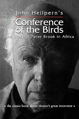 A madarak konferenciája: Peter Brook története Afrikában - Conference of the Birds: The Story of Peter Brook in Africa