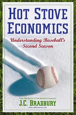 Hot Stove Economics: A baseball második szezonjának megértése - Hot Stove Economics: Understanding Baseball's Second Season