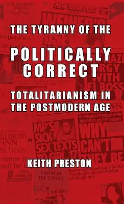 A politikailag korrektek zsarnoksága: totalitarizmus a posztmodern korban - The Tyranny of the Politically Correct: Totalitarianism in the Postmodern Age