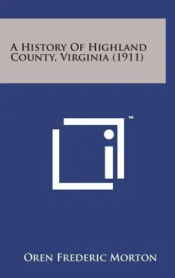 Highland megye története, Virginia (1911) - A History of Highland County, Virginia (1911)