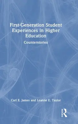 Az első generációs hallgatók tapasztalatai a felsőoktatásban: Counterstories - First-Generation Student Experiences in Higher Education: Counterstories