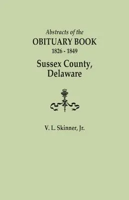 A gyászjelentési könyv kivonata, 1826-1849, Sussex megye, Delaware - Abstracts of the Obituary Book, 1826-1849, Sussex County, Delaware