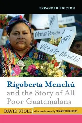Rigoberta Menchu és minden szegény guatemalai története: Elizabeth Burgos új előszava - Rigoberta Menchu and the Story of All Poor Guatemalans: New Foreword by Elizabeth Burgos