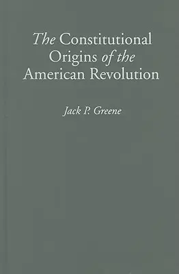 Az amerikai forradalom alkotmányos eredete - The Constitutional Origins of the American Revolution