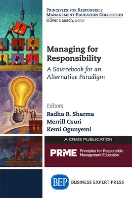 Vezetés a felelősségvállalásért: Egy alternatív paradigma forráskönyve - Managing for Responsibility: A Sourcebook for an Alternative Paradigm