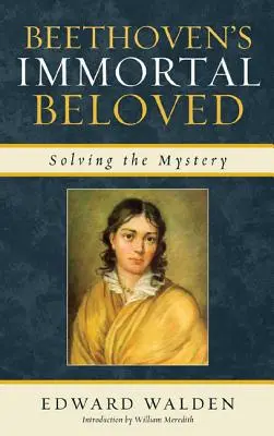 Beethoven halhatatlan szerelme: A rejtély megfejtése - Beethoven's Immortal Beloved: Solving the Mystery