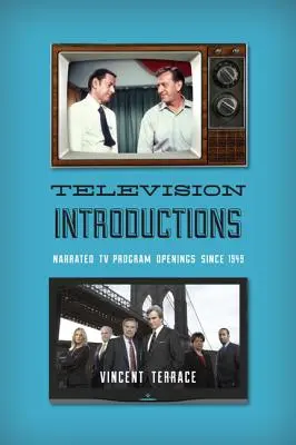 Televíziós bemutatkozások: Narrált televíziós műsornyitók 1949 óta - Television Introductions: Narrated TV Program Openings since 1949