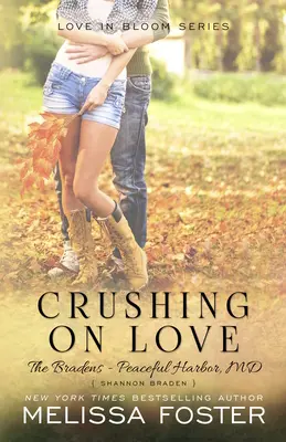 Crushing on Love (The Bradens at Peaceful Harbor): Láska, která se vloudí (The Bradens at Peaceful Harbor): Shannon Bradenová: Příběh na pobřeží Harborského přístavu (Shannon Bradenová, Harborský přístav) - Crushing on Love (The Bradens at Peaceful Harbor): Shannon Braden