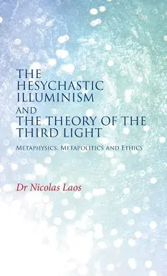 A Hesychasticus Illuminizmus és a Harmadik Fény elmélete - The Hesychastic Illuminism and the Theory of the Third Light