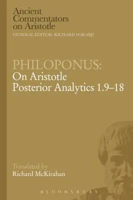 Philoponus: Arisztotelészről: Posterior Analytics 1.9-18 - Philoponus: On Aristotle Posterior Analytics 1.9-18