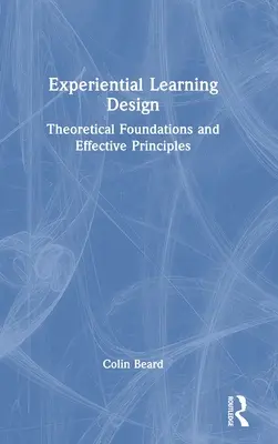 Tapasztalati tanulás tervezése: Elméleti alapok és hatékony elvek - Experiential Learning Design: Theoretical Foundations and Effective Principles