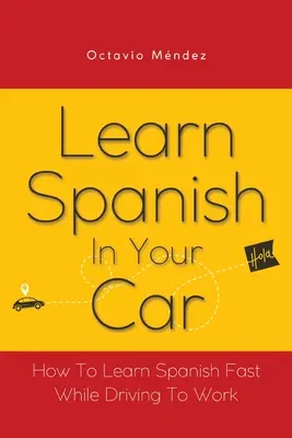 Tanulj spanyolul az autódban: Hogyan tanulhatsz gyorsan spanyolul, miközben munkába vezetsz? - Learn Spanish In Your Car: How To Learn Spanish Fast While Driving To Work