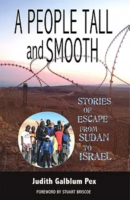 Egy nép magas és sima: Történetek a szudáni és izraeli menekülésről - A People Tall and Smooth: Stories of Escape from Sudan to Israel