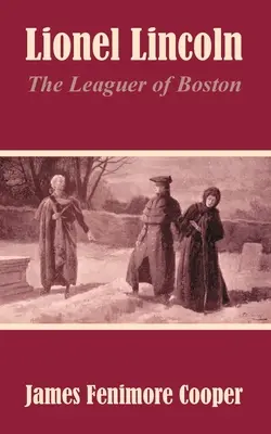 Lionel Lincoln: A bostoni ligás - Lionel Lincoln: The Leaguer of Boston