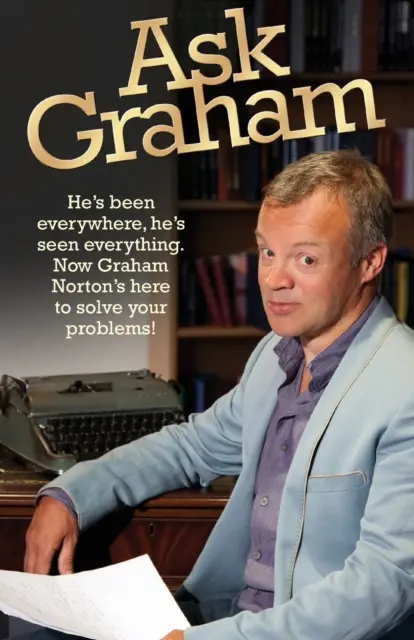 Kérdezd meg Grahamet: Mindenhol járt, mindent látott. Most Graham Norton itt van, hogy megoldja a problémáidat. - Ask Graham: He's Been Everywhere, He's Seen Everything. Now Graham Norton's Here to Solve Your Problems