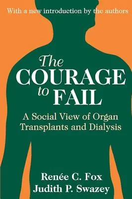 A bátorság a kudarchoz: A szervátültetés és a dialízis társadalmi szemlélete - The Courage to Fail: A Social View of Organ Transplants and Dialysis