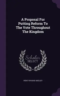 Javaslat a reform szavazásra bocsátására az egész Királyságban - A Proposal For Putting Reform To The Vote Throughout The Kingdom