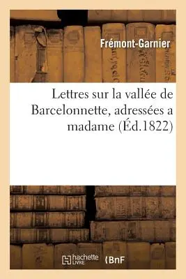 Lettres Sur La Valle de Barcelonnette, Címek a Madame-nak - Lettres Sur La Valle de Barcelonnette, Adresses a Madame