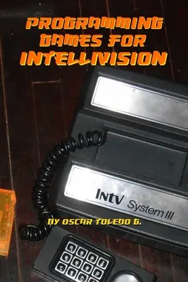 Intellivision játékok programozása - Programming Games for Intellivision