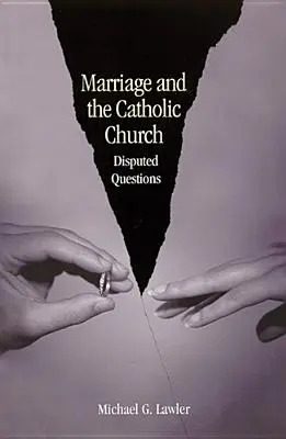 A házasság és a katolikus egyház: Vitatott kérdések - Marriage and the Catholic Church: Disputed Questions