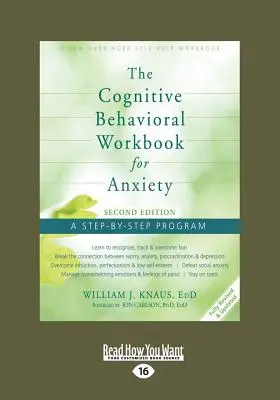 The Cognitive Behavioral Workbook for Anxiety (Második kiadás): A Step-By-Step Program (Large Print 16pt) - The Cognitive Behavioral Workbook for Anxiety (Second Edition): A Step-By-Step Program (Large Print 16pt)