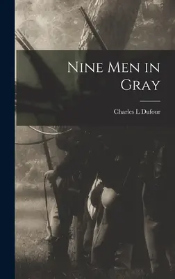 Kilenc férfi szürkében - Nine Men in Gray