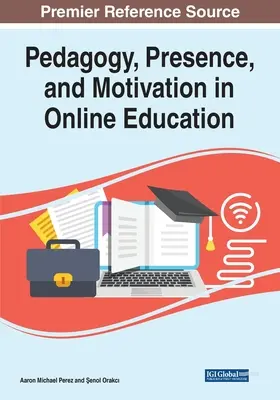 Pedagógia, jelenlét és motiváció az online oktatásban - Pedagogy, Presence, and Motivation in Online Education