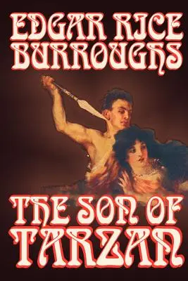 The Son of Tarzan by Edgar Rice Burroughs, Fiction, Irodalmi, Akció és kaland, A Tarzan fia by Edgar Rice Burroughs - The Son of Tarzan by Edgar Rice Burroughs, Fiction, Literary, Action & Adventure