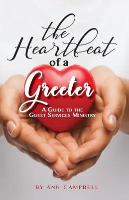 Egy üdvözlő szívverése: A Guide to the Guest Services Ministry - The Heartbeat of a Greeter: A Guide to the Guest Services Ministry