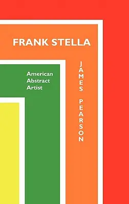 Frank Stella: Stella: Amerikai absztrakt művész - Frank Stella: American Abstract Artist