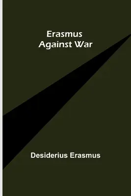 Erasmus a háború ellen - Erasmus Against War