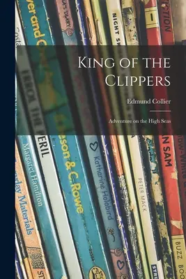 King of the Clippers; Kaland a nyílt tengeren - King of the Clippers; Adventure on the High Seas