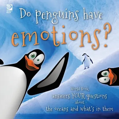 Vannak-e a pingvineknek érzelmeik?: A Világkönyv válaszol az óceánokról és az óceánokban található dolgokról szóló kérdéseidre. - Do penguins have emotions?: World Book answers your questions about the oceans and what's in them