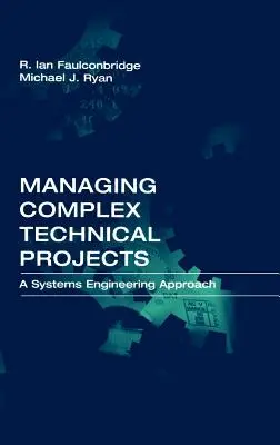 Komplex műszaki projektek irányítása: A Systems Engineering Approach - Managing Complex Technical Projects: A Systems Engineering Approach