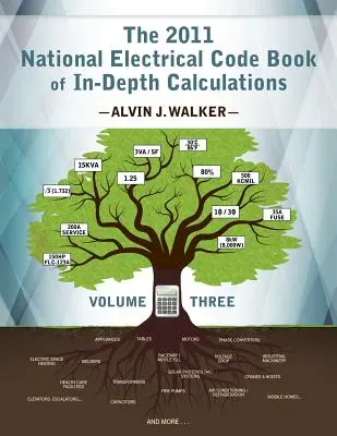 A 2011. évi Nemzeti Elektromos Szabályzat mélyreható számítások könyve - 3. kötet - The 2011 National Electrical Code Book of In-Depth Calculations - Volume 3