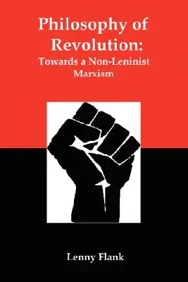 A forradalom filozófiája: Egy nem-leninista marxizmus felé - Philosophy of Revolution: Towards a Non-Leninist Marxism